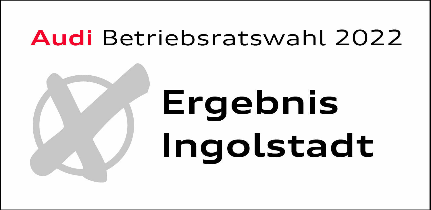 Betriebsratswahl Ingolstadt: IG Metall bleibt stärkste Kraft