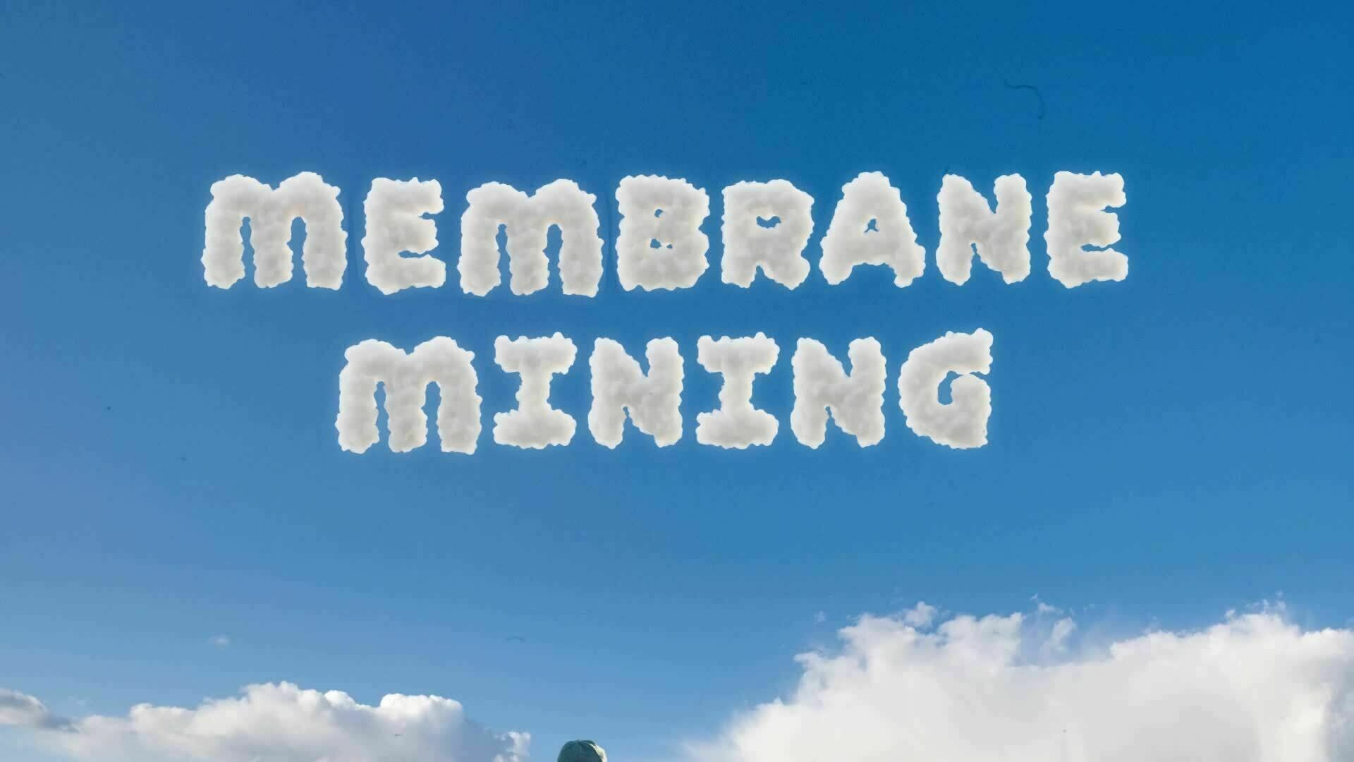 What the Future – Membrane Mining