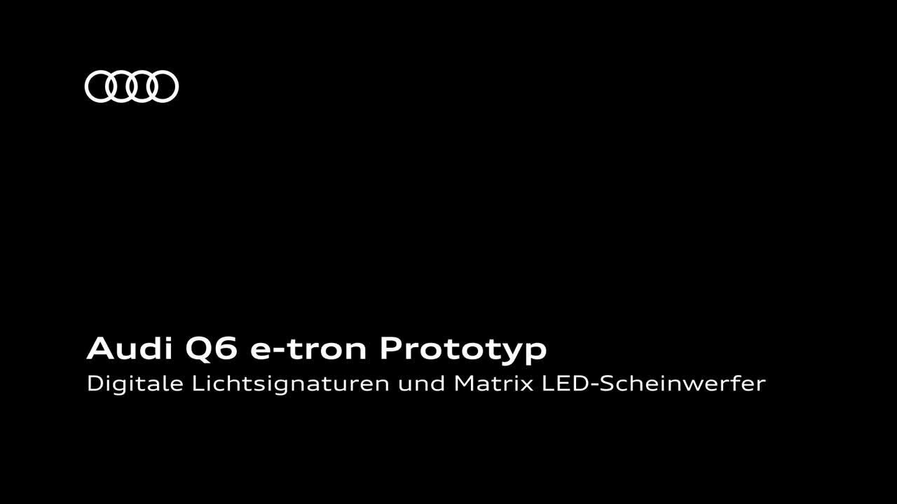 Animation: Audi Q6 e-tron Prototyp – Digitale Lichtsignaturen und Matrix LED-Scheinwerfer – DE