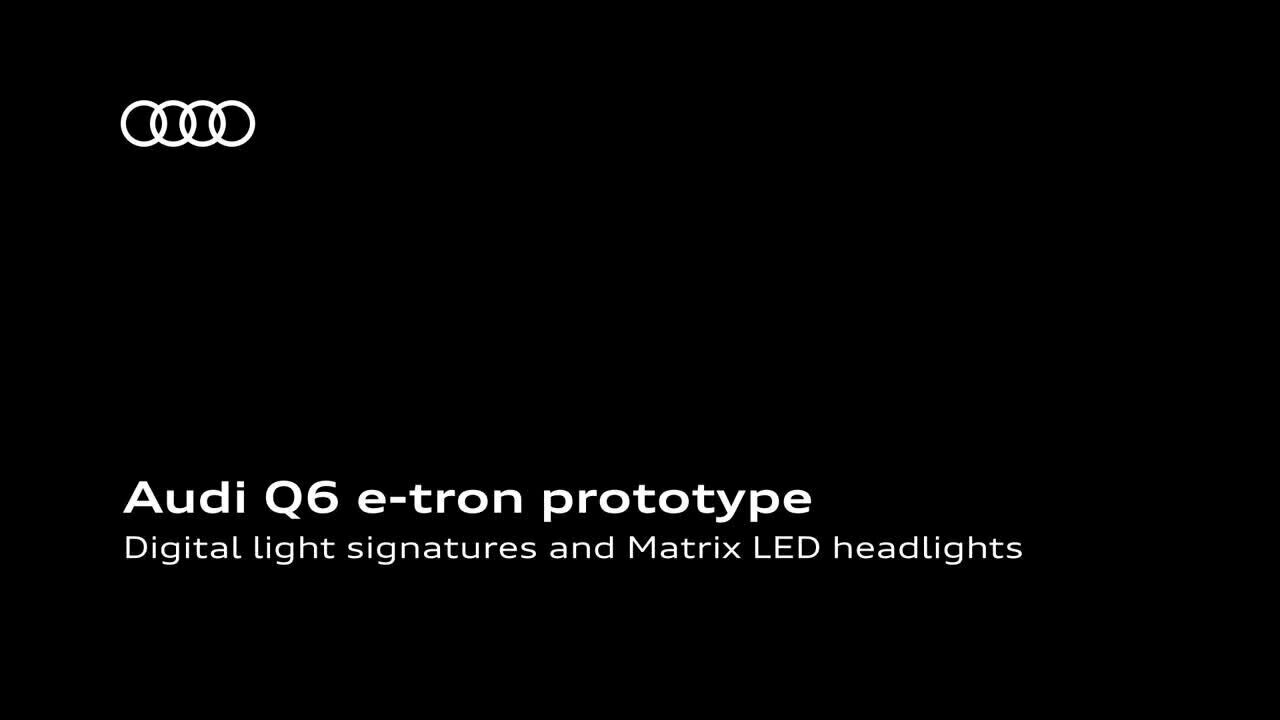 Animation: Audi Q6 e-tron prototype   Digital light signature and Matrix LED headlights   EN