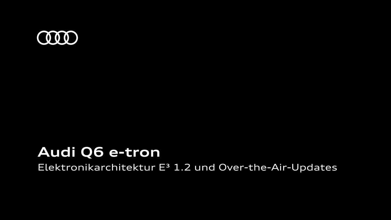 Audi Q6 e-tron – Elektronikarchitektur E3 1.2 und Over-the-Air-Updates – Animation – DE